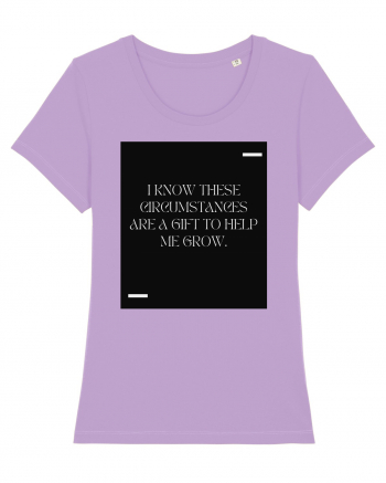 I know these circumstances are a gift to help me grow. Lavender Dawn