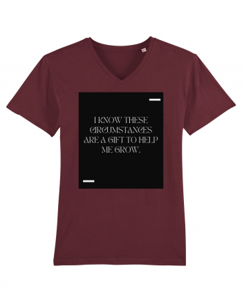 I know these circumstances are a gift to help me grow. Burgundy