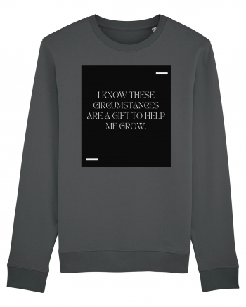 I know these circumstances are a gift to help me grow. Anthracite