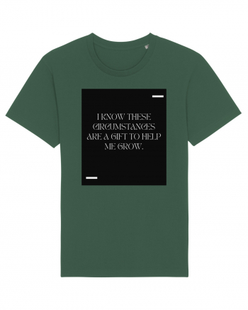 I know these circumstances are a gift to help me grow. Bottle Green