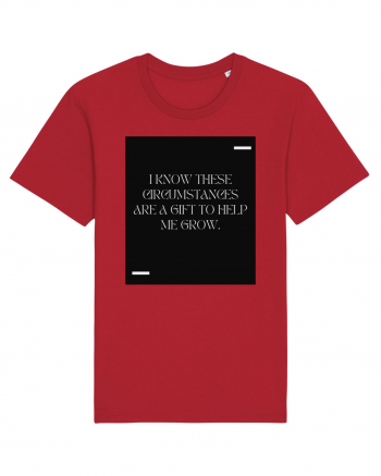 I know these circumstances are a gift to help me grow. Red