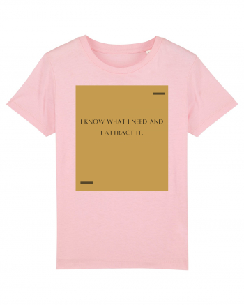 I know what I need and I attract it. Cotton Pink