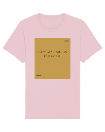 I know what I need and I attract it. Cotton Pink