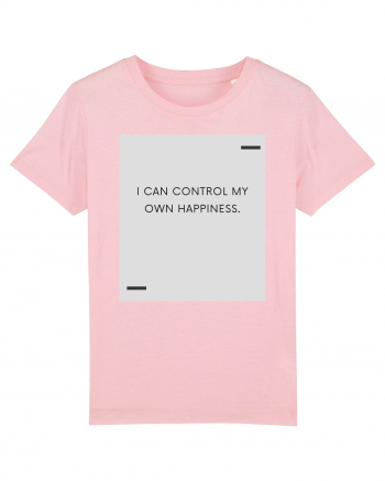 I can control my own happiness. Cotton Pink