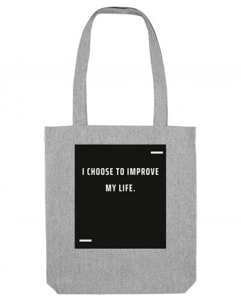 I choose to improve my life. Heather Grey