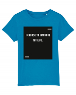 I choose to improve my life. Tricou mânecă scurtă  Copii Mini Creator