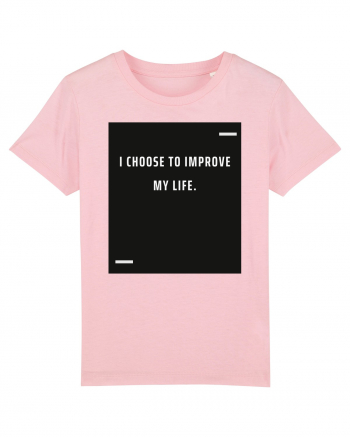 I choose to improve my life. Cotton Pink