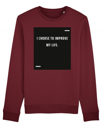 I choose to improve my life. Burgundy