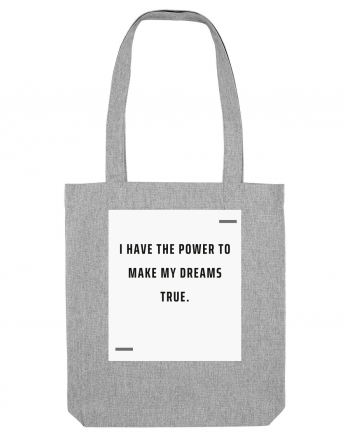 I have the power to make my dreams true. Heather Grey