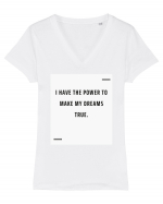 I have the power to make my dreams true. Tricou mânecă scurtă guler V Damă Evoker