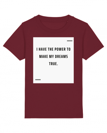 I have the power to make my dreams true. Burgundy