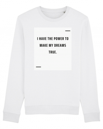 I have the power to make my dreams true. White