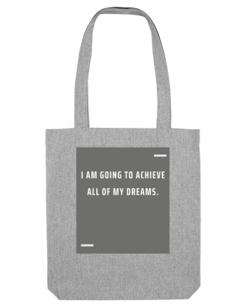 I am going to achieve all of my dreams. Heather Grey