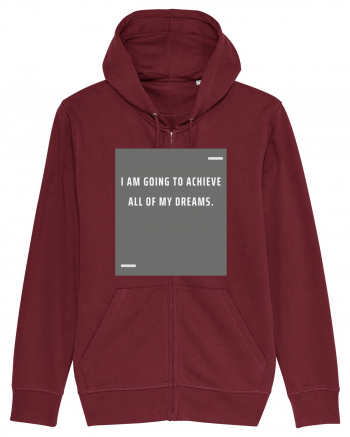 I am going to achieve all of my dreams. Burgundy