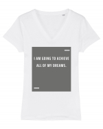 I am going to achieve all of my dreams. Tricou mânecă scurtă guler V Damă Evoker