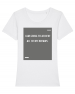 I am going to achieve all of my dreams. Tricou mânecă scurtă guler larg fitted Damă Expresser