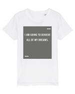 I am going to achieve all of my dreams. Tricou mânecă scurtă  Copii Mini Creator