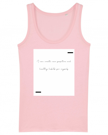 I can create new positive and healthy habits for myself. Cotton Pink