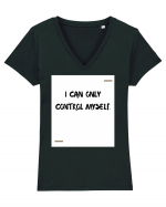 I can only control myself. Tricou mânecă scurtă guler V Damă Evoker