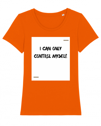 I can only control myself. Bright Orange