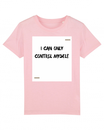 I can only control myself. Cotton Pink