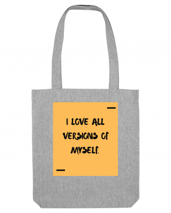 I love all versions of myself. Heather Grey