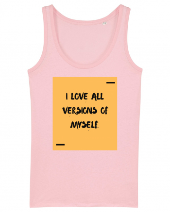 I love all versions of myself. Cotton Pink