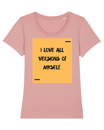 I love all versions of myself. Canyon Pink