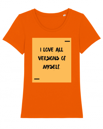 I love all versions of myself. Bright Orange