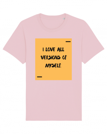 I love all versions of myself. Cotton Pink