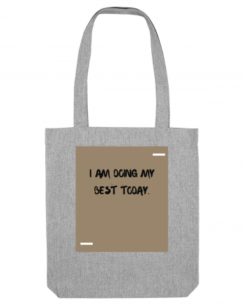 I am doing my best today. Heather Grey