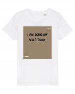 I am doing my best today. Tricou mânecă scurtă  Copii Mini Creator