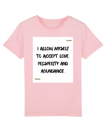 I allow myself to accept love, prosperity and abundance. Cotton Pink