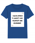 I allow myself to accept love, prosperity and abundance. Tricou mânecă scurtă  Copii Mini Creator