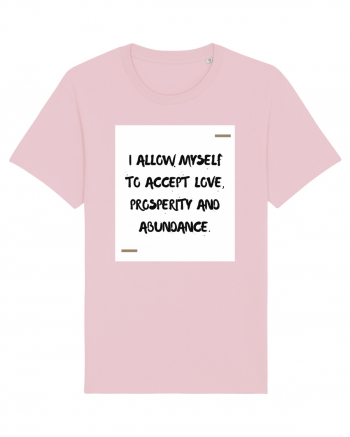 I allow myself to accept love, prosperity and abundance. Cotton Pink