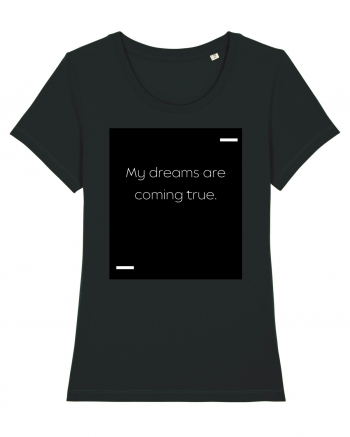 My dreams are coming true. Black