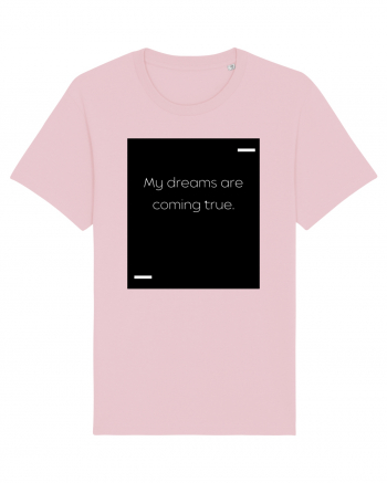 My dreams are coming true. Cotton Pink