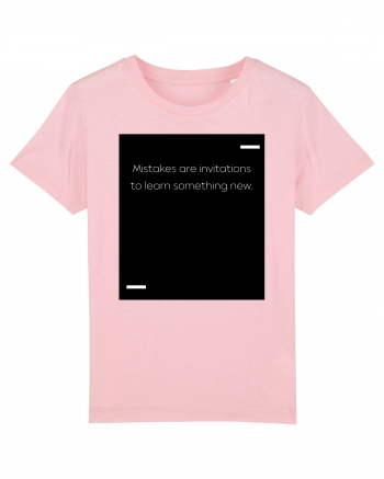 Mistakes are invitations to learn something new. Cotton Pink