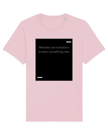 Mistakes are invitations to learn something new. Cotton Pink