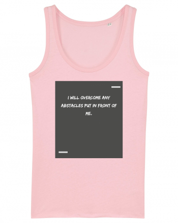 I will overcome any abstacles put in front of me. Cotton Pink