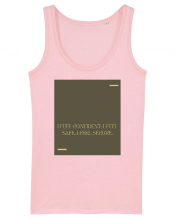 I feel confident; I feel safe; I feel secure. Cotton Pink