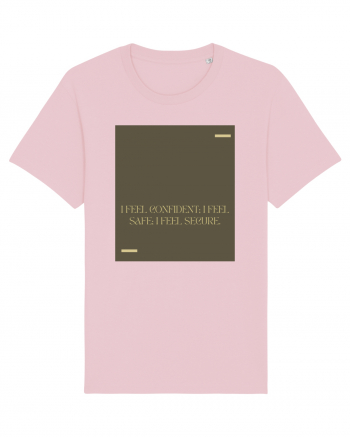 I feel confident; I feel safe; I feel secure. Cotton Pink