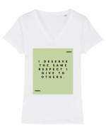 I deserve the same respect I give to others. Tricou mânecă scurtă guler V Damă Evoker