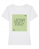 I deserve the same respect I give to others. Tricou mânecă scurtă guler larg fitted Damă Expresser