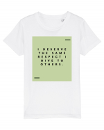 I deserve the same respect I give to others. Tricou mânecă scurtă  Copii Mini Creator