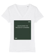 I am enjoying the process of changing. Tricou mânecă scurtă guler V Damă Evoker