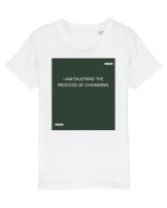 I am enjoying the process of changing. Tricou mânecă scurtă  Copii Mini Creator