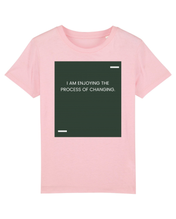 I am enjoying the process of changing. Cotton Pink