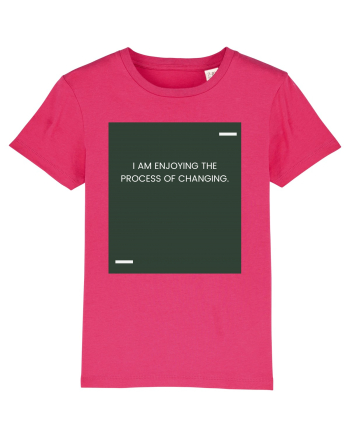 I am enjoying the process of changing. Raspberry