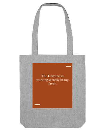 The Universe is working secretly in my favor. Heather Grey